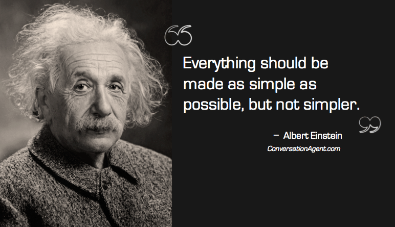 Albert Einstein quote: Everything should be made as simple as possible, but not simpler.”